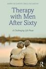 Therapy with Men After Sixty: A Challenging Life Phase By Barry McCarthy, Emily McCarthy Cover Image