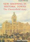 New Shopping in Historic Towns: The Chesterfield Story Cover Image