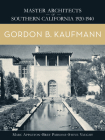 Gordon B. Kaufmann: Master Architects of Southern California 1920-1940 By Marc Appleton, Bret Parsons, Steve Vaught Cover Image