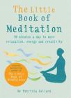 The Little Book of Meditation: 10 minutes a day to more relaxation, energy and creativity Cover Image