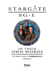 Stargate SG-1: In Their Own Words Volume 1: The Inside Story of Stargate SG-1 Cover Image
