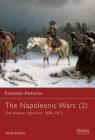 The Napoleonic Wars (2): The empires fight back 1808–1812 (Essential Histories) By Todd Fisher Cover Image
