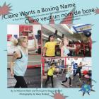 Claire Wants a Boxing Name/Claire veut un nom de boxe (Finding My World) By Jo Meserve Mach, Vera Lynne Stroup-Rentier, Mary Birdsell (Photographer) Cover Image