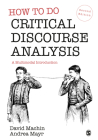 How to Do Critical Discourse Analysis: A Multimodal Introduction By David Machin, Andrea Mayr Cover Image