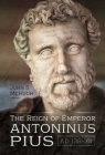 The Reign of Emperor Antoninus Pius, Ad 138-161 By John S. McHugh Cover Image