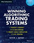 Building Winning Algorithmic Trading Systems, + Website: A Trader's Journey from Data Mining to Monte Carlo Simulation to Live Trading (Wiley Trading) Cover Image