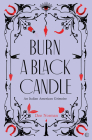 Burn a Black Candle: An Italian American Grimoire Cover Image