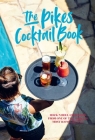 Pikes Cocktail Book: Rock 'n' roll cocktails from one of the world's most iconic hotels Cover Image