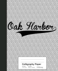 Calligraphy Paper: OAK HARBOR Notebook By Weezag Cover Image