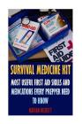 Survival Medicine Kit: Most Useful First Aid Skills and Medications Every Prepper Need To Know: (Emergency) Cover Image