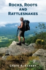 Rocks, Roots and Rattlesnakes: A Geologist's Journal: 150 Days of Discovery on the Appalachian Trail Cover Image