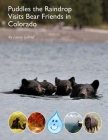 Puddles the Raindrop Visits Bear Friends in Colorado By Louise Gabriel Cover Image