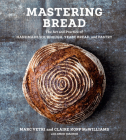 Mastering Bread: The Art and Practice of Handmade Sourdough, Yeast Bread, and Pastry [A Baking Book] Cover Image