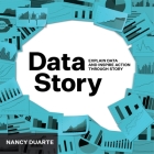 DataStory: Explain Data and Inspire Action Through Story By Nancy Duarte Cover Image