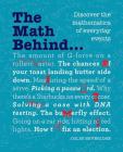 The Math Behind...: Discover the Mathematics of Everyday Events Cover Image