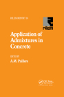 Application of Admixtures in Concrete By A. M. Paillere (Editor) Cover Image