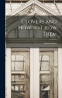 Clovers and How to Grow Them By Thomas Shaw Cover Image
