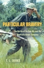 Particular Bravery: The Battle of Xa Cam My and the Death of a Grunt Company By T. L. Derks Cover Image