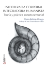 Psicoterapia Corporal Integradora Humanista: Teoría y práctica somato-sensorial By Maria Beltrán Cover Image