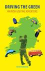 Driving the Green: An Irish Golfing Adventure Cover Image