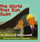 The World That Don Built By III Materne, Harry Paul, Karleen Pilla Materne (Cover Design by) Cover Image