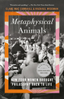 Metaphysical Animals: How Four Women Brought Philosophy Back to Life By Clare Mac Cumhaill, Rachael Wiseman Cover Image