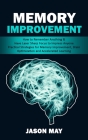 Memory Improvement: How to Remember Anything & Have Laser Sharp Focus to Impress Anyone (Practical Strategies for Memory Improvement, Brai Cover Image