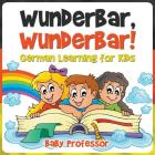 Wunderbar, Wunderbar! German Learning for Kids By Baby Professor Cover Image