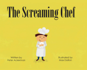 The Screaming Chef By Peter Ackerman, Max Dalton (Illustrator) Cover Image