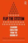 Flip the System: Changing Education from the Ground Up By Jelmer Evers (Editor), René Kneyber (Editor) Cover Image