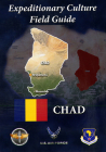 Expeditionary Culture field Guide: Chad: Chad By Air Force Culture and Language Center (U.S.) Cover Image