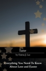 Easter: Everything You Need To Know About Lent and Easter By Emma J. Lee Cover Image