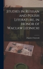 Studies in Russian and Polish Literature, in Honor of Waclaw Lednicki Cover Image