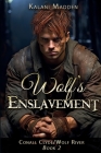 Wolf's Enslavement: Book Two in the Conall Clyde-Wolf River Historical Romance Series By Kalani Madden Cover Image