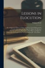Lessons in Elocution: or, A Selection of Pieces, in Prose and Verse, for the Improvement of Youth in Reading and Speaking. To Which Are Pref Cover Image