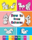 How to Draw Unicorns: Easy and Fun Step-by-Step Drawing and Activity Book for Kids 6-8 By Emin J. Space Cover Image