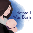 Before I Was Born By Corey Anne Abreau, Samantha Williams (Illustrator) Cover Image