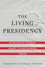 The Living Presidency: An Originalist Argument Against Its Ever-Expanding Powers By Saikrishna Bangalore Prakash Cover Image