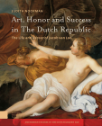 Art, Honor and Success in the Dutch Republic: The Life and Career of Jacob Van Loo (Amsterdam Studies in the Dutch Golden Age) By Judith Noorman Cover Image