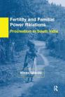 Fertility and Familial Power Relations: Procreation in South India By Minna Saavala Cover Image