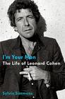I'm Your Man: The Life of Leonard Cohen Cover Image