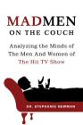 Mad Men on the Couch: Analyzing the Minds of the Men and Women of the Hit TV Show Cover Image