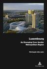 Luxembourg: An Emerging Cross-Border Metropolitan Region By Christophe Sohn (Editor) Cover Image