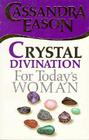 Crystal Divination for Today's Woman By Cassandra Eason Cover Image