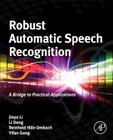 Robust Automatic Speech Recognition: A Bridge to Practical Applications Cover Image