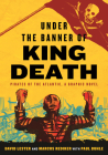 Under the Banner of King Death: Pirates of the Atlantic, a Graphic Novel By Marcus Rediker, David Lester (Illustrator), Marcus Rediker, Paul Buhle (Editor) Cover Image