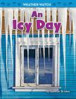An Icy Day (Weather Watch) By Spencer Brinker Cover Image
