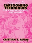 Easy and Fun CARTOONING TECHNIQUES for Drawing Comics and Manga By Cristian S. Aluas Cover Image