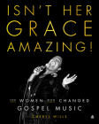 Isn't Her Grace Amazing!: The Women Who Changed Gospel Music Cover Image