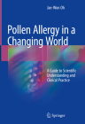 Pollen Allergy in a Changing World: A Guide to Scientific Understanding and Clinical Practice By Jae-Won Oh Cover Image